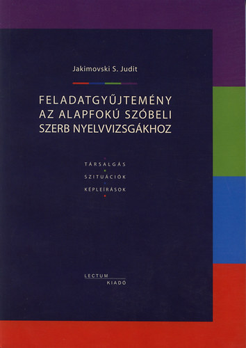 Jakimovski S. Judit - Feladatgy�jtem�ny az alapfok� sz�beli szerb nyelvvizsg�khoz