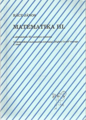 Rácz János - Matematika III. a gimnázium III. osztálya számára