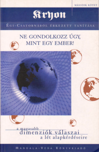 Lee Carroll - Ne gondolkozz gy, mint egy ember! - Kryon tantsa II.