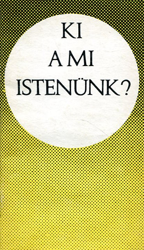 Dr. Bolyki János - Ki a mi Istenünk