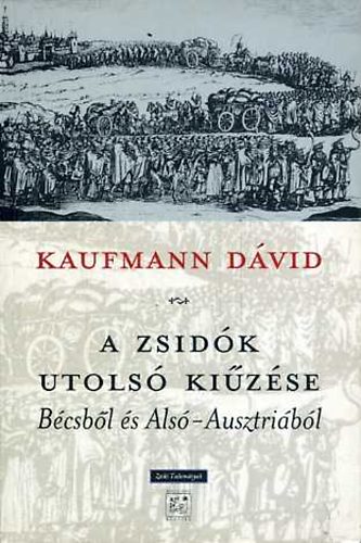 Kaufmann D�vid - A zsid�k utols� ki�z�se - B�csb�l �s Als�-Ausztri�b�l
