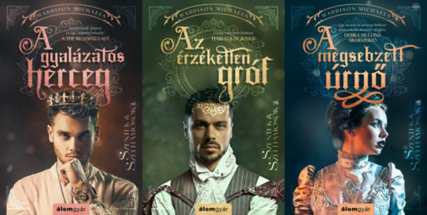Maddison Michaels - A TELJES Szentek & Szélhámosok sorozat: A gyalázatos herceg + Az érzéketlen gróf + A megsebzett úrnő