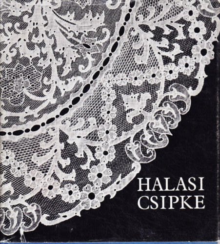 Szerz� Jan� �kos Vor�k J�zsef - Halasi csipke (Jan�-Vor�k)   - https://www.antikvarium.hu/konyv/halasi-csipke-321968-0#:~:text=64%20fot%C3%B3val%20illusztr%C3%A1lva.