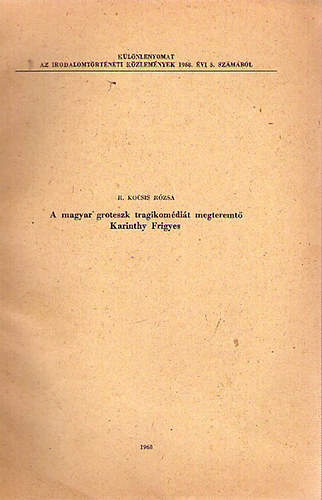 R�v M�ria, R. Kocsis R�zsa Lengyel B�la - k�l�nlenyomatok: Az �let k�znapis�g�nak �br�zol�sa az orosz �s a francia irodalomban + A magyar groteszk tragikom�di�t megteremt� Karinthy Frigyes + Modern magyar dr�mai k�s�rletek az expresszionizmus jegy�ben + Gorkijr�l +