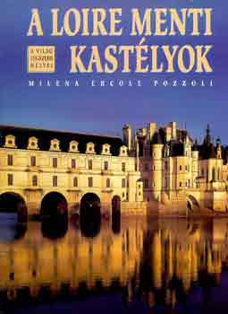 Milena Ercole Pozzoli - A loire menti kast�lyok