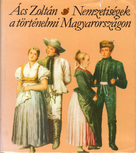 �cs Zolt�n - Nemzetis�gek a t�rt�nelmi Magyarorsz�gon