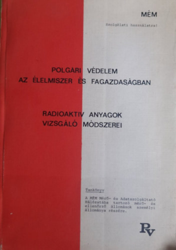 Gábor György (szerk.) - Polgári védelem az élelmiszer és fagazdaságban - Radioaktív anyagok vizsgáló módszerei
