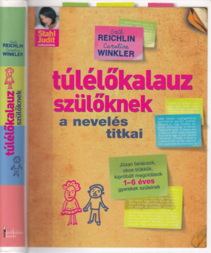 Gail Reichlin - Caroline Winkler - Tllkalauz szlknek - A nevels titkai (Jzan tancsok, okos trkkk, kiprblt megoldsok 1-6 ves gyermekek szleinek)