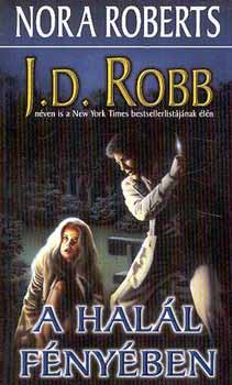 J. D. Robb  (Nora Roberts) - A hal�l f�ny�ben