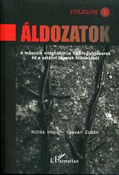 Küllős; Vasvári - Áldozatok-A második világháborús hadifogolytáborok és a sztálini lágerek folklórjából