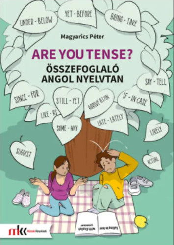 Magyarics P�ter - Are you tense? �sszefoglal� angol nyelvtan