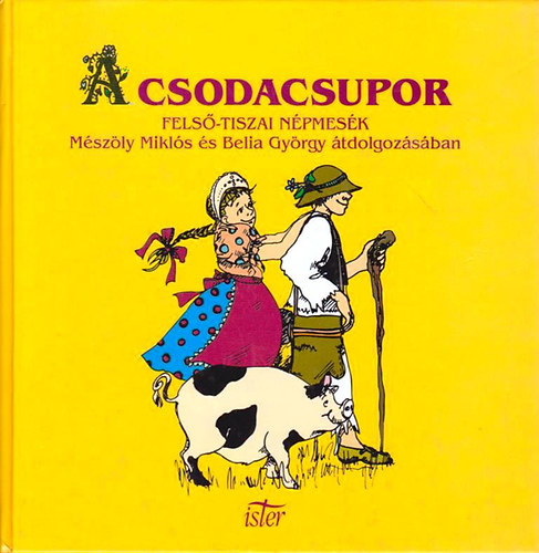 Mszly Mikls -Belia Gyrgy - A csodacsupor (Fels-tiszai npmesk)