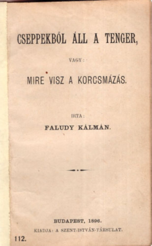 Faludy Klmn - Cseppekbl ll a tenger, vagy: mire visz a korcsmzs