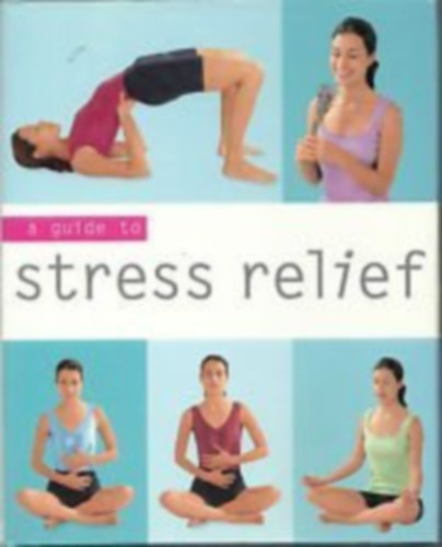 Sara Rose - A GUIDE TO STRESS RELIEF