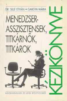 Sille Istvn; Gargya Mria - Menedzserasszisztensek, titkrnk, titkrok kziknyve