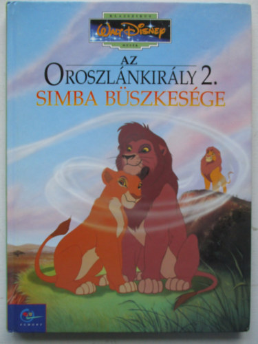 Walt Disney - Klasszikus Walt Disney mesk 26. - Az Oroszlnkirly 2. - Simba bszkesge
