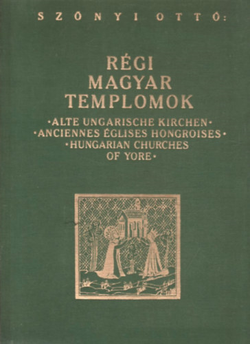 Sz�nyi Ott� - R�gi magyar templomok (I. kiad�s)