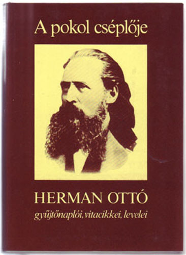 Herman Ott� - A pokol cs�pl�je (Hermann Ott� gy�jt�napl�i, vitacikkei, levelei)