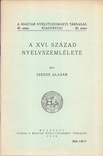 Szende Aladr - A XVI. szzad nyelvszemllete