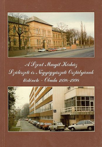 Dr. Ver Tibor - A Szent Margit Krhz Szlszeti s Ngygyszati Osztlynak trtnete - buda 1898-1998