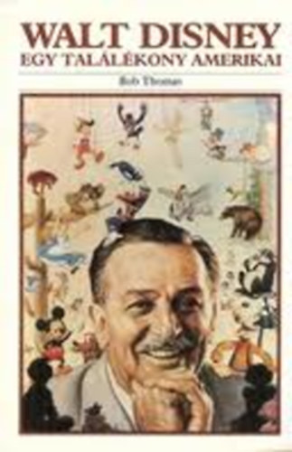 Ford.: Bácskai László; Mészáros Viktor Thomas Bob - Walt Disney Egy találékony amerikai (A középnyugat- amerikai évek 1901-1923; A rajzfilmkészítő 1923-1934; Egy új művészet magasságai felé 1934-1945; Kitárul a látóhatár 1945-1961; Új magaslatok felé 1961-1966)