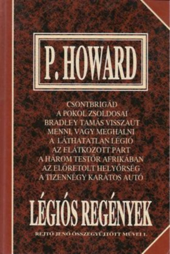 P. Howard - Légiós regények (Rejtő Jenő összegyűjtött művei 1.)