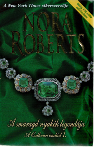 Nora Roberts - A smaragd nyakk legendja - A calhoun csald I.