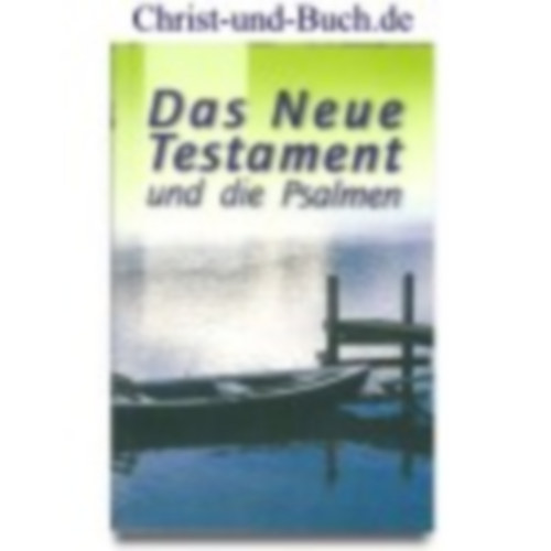 Gottes Wort - Das Neue Testament und die Psalmen