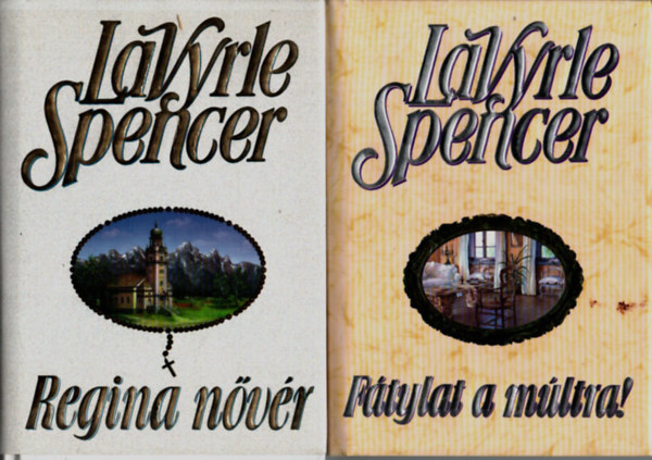 LaVyrle Spencer - 2 db Lavyrle Spencer knyv (egytt):Ftylat a mltra! +Regina nvr.