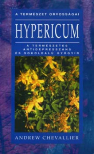 Andrew Chevallier - Hypericum - A termszetes antidepresszns s sokoldal gygyr