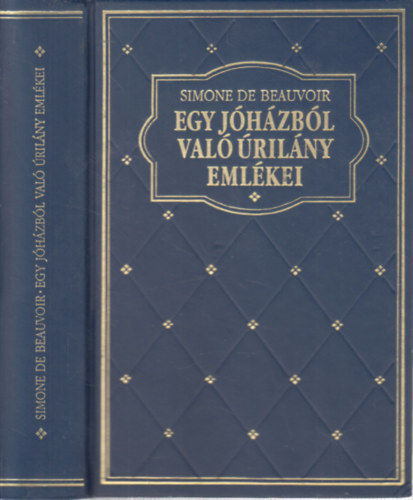Simone de Beauvoir - Egy jóházból való úrilány emlékei (Klub klasszikusok)