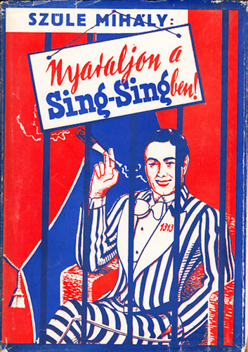 Szle Mihly - Egy bolond szzat csinl - Nyaraljon a Sing Sing-ben (2 m egy ktetben)