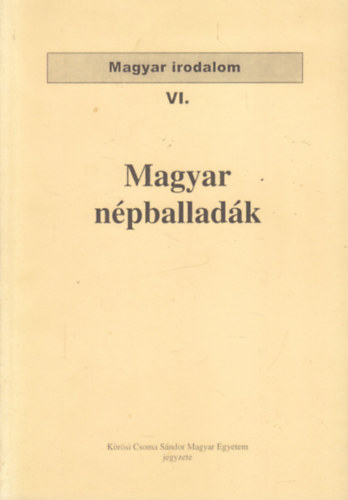 Gragger Rbert - Magyar npballadk (Magyar irodalom VI.)