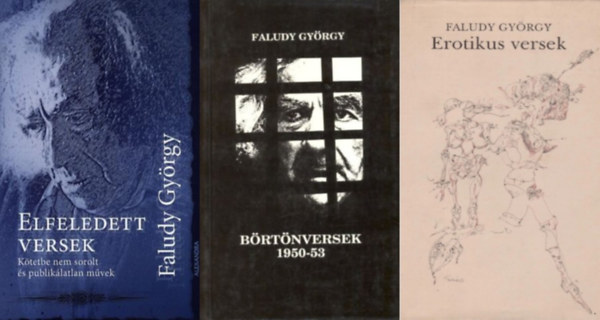 Faludy Gy�rgy - 3 db Faludy Gy�rgy k�nyv: Elfeledett versek - K�tetbe nem sorolt �s publik�latlan m�vek + Erotikus versek + B�rt�nversek 1950-53