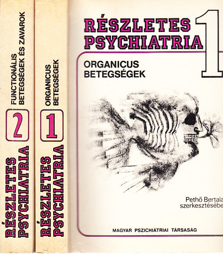 Peth� Bertalan  (szerk.) - R�szletes psychiatria I-II. (Organicus betegs�gek, Function�lis betegs�gek �s zavarok)