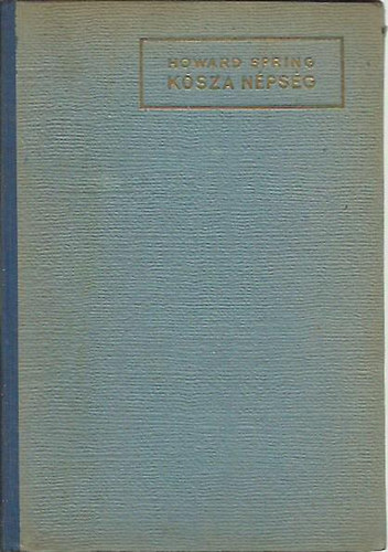 Howard Spring - K�sza n�ps�g