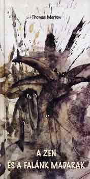 Thomas Merton - A zen s a falnk madarak