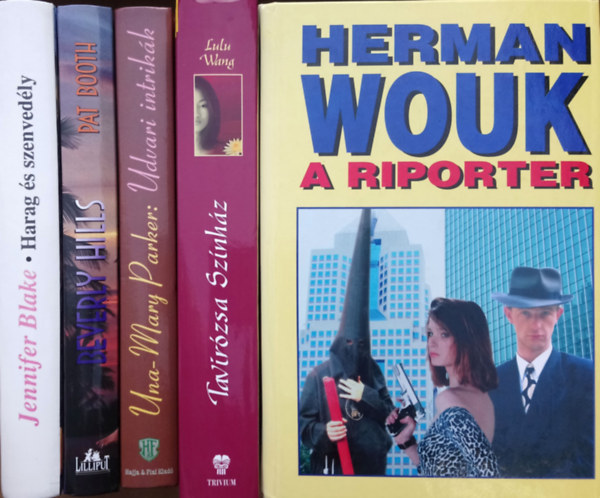 Pat Booth, Una-Mary Parker, Lulu Wang, Herman Wouk Jennifer Blake - Harag és szenvedély + Beverly Hills + Udvari intrikák + Tavirózsa Színház + A riporter