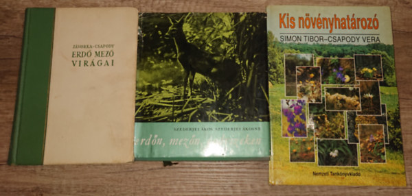 Jvorka-Csapody, Dr. Szederjei .-Szederjei M. Simon Tibor-Csapody Vera - 3 knyv Magyarorszg flrjrl s faunjrl: Kis nvnyhatroz, Erd mez virgai, Erdn, mezn, vadvizeken