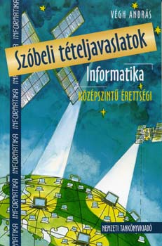 V�gh Andr�s - Sz�beli t�teljavaslatok - Informatika - K�z�pszint� �retts�gi