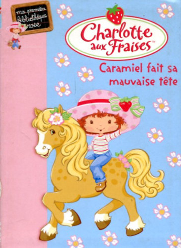 Nincs feltüntetve - Charlotte aux Fraises - Caramiel fait sa mauvaise tete