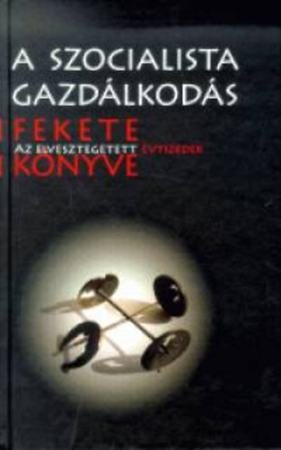 Bajk-Somogyi - A szocialista gazdlkods fekete knyve