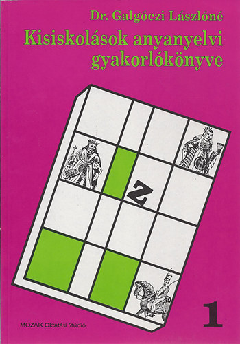 Dr. Galgczi Lszln - Kisiskolsok anyanyelvi gyakorlknyve (1. osztly)