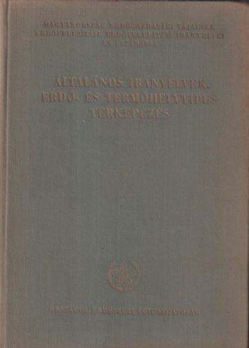 Rott Ferenc (szerk.) Danszky István (szerk.) - Magyarország erdőgazdasági tájainak erdőfelújítási, erdőtelepítési irányelvei és eljárásai - Általános irányelvek. Erdő- és termőhelytípus térképezés
