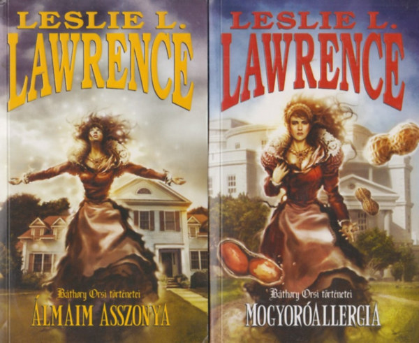 Leslie L. Lawrence - �lmaim asszonya - Mogyor�allergia - B�thory Orsi t�rt�netei