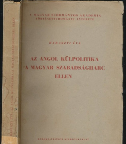 Haraszti �va - Az angol k�lpolitika a magyar szabads�gharc ellen