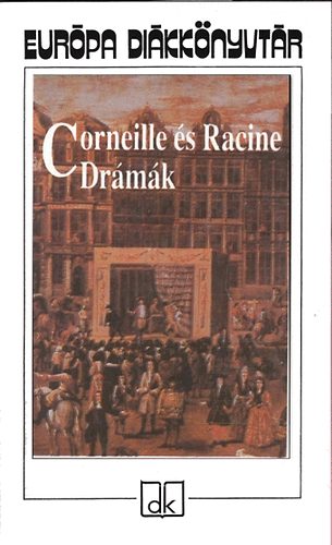Jean Racine Pierre Corneille - Drmk (Racine, Corneille) - Eurpa dikknyvtr