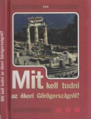 Pozdora Zsuzsa  (szerk.) - Mit kell tudni az kori Grgorszgrl?