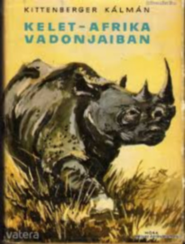 Kittenberger Kálmán - Kelet-Afrika vadonjaiban (Pfannl Egon rajzaival)