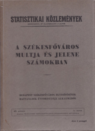 dr. (szerk.) Illyefalvi I. Lajos - A szkesfvros mltja s jelene szmokban